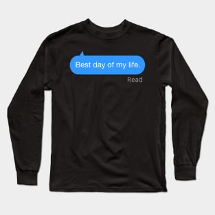 Best Day of My Life text Long Sleeve T-Shirt